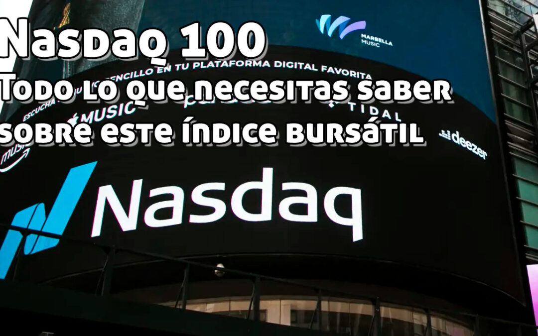 Nasdaq 100: Todo lo que necesitas saber sobre este índice bursátil