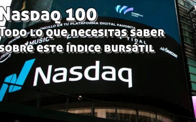 Nasdaq 100: Todo lo que necesitas saber sobre este índice bursátil