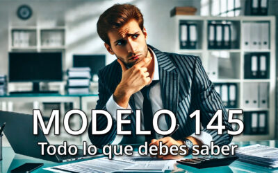 Modelo 145: Todo lo que debes saber